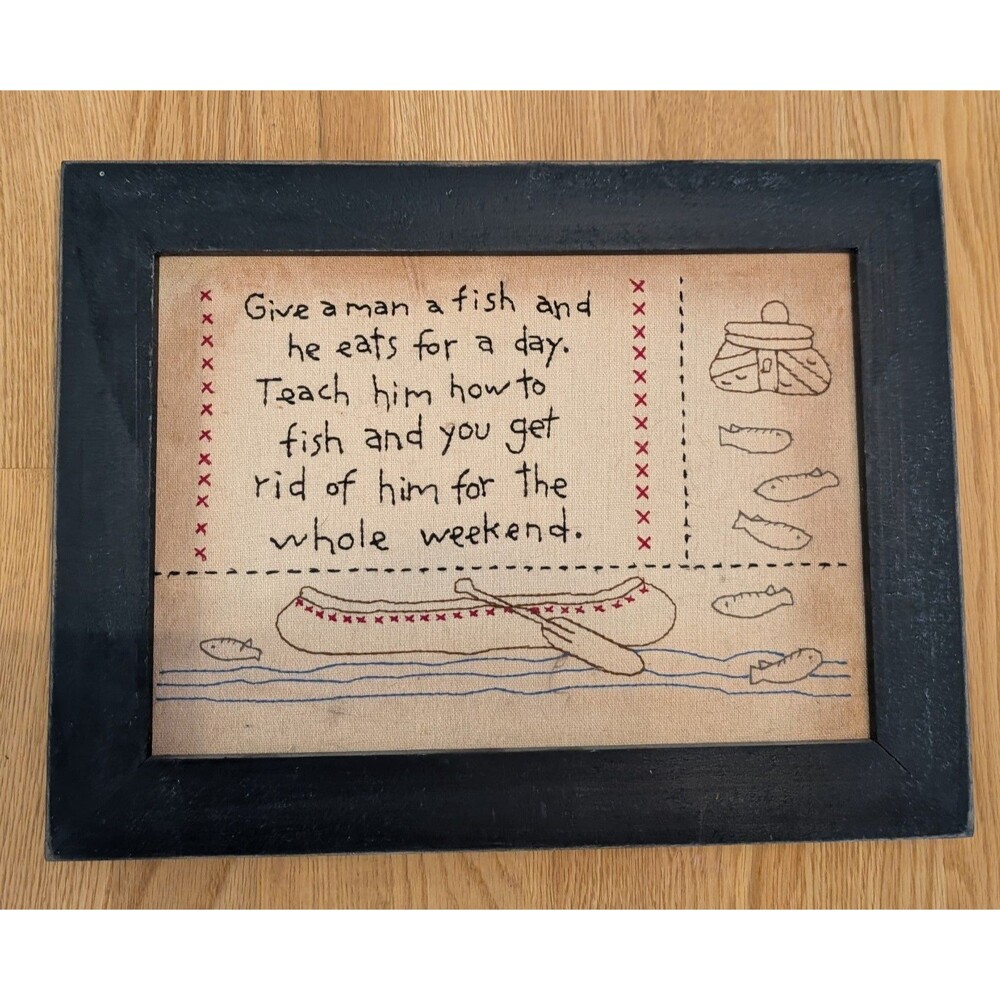 Vintage Cross-Stitch Framed Give A Man A Fish, Teach, Get Rid Of All Weekend 15"
